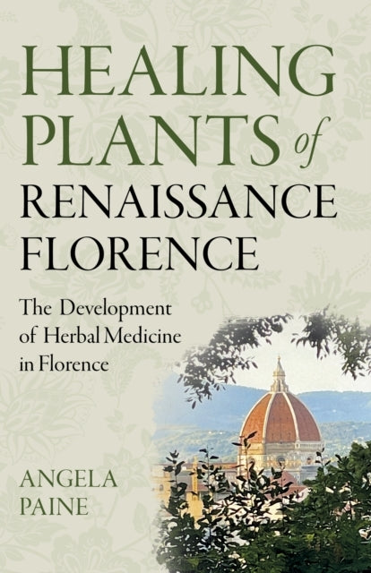 Healing Plants Of Renaissance Florencethe Development Of Her