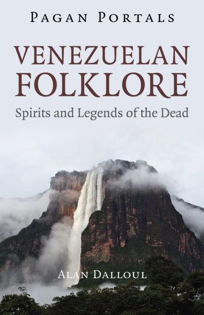 Pagan Portals - Venezuelan Folklorespirits And Legends Of Th