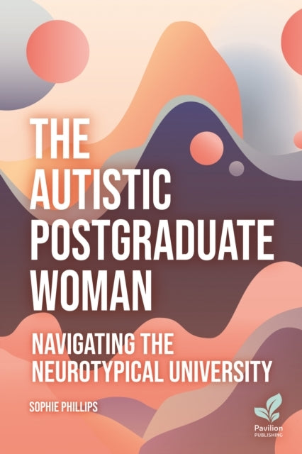 The Autistic Postgraduate Womannavigating The Neurotypical U