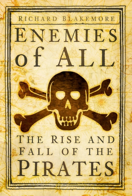 Enemies of Allthe Rise and Fall of The Pirates