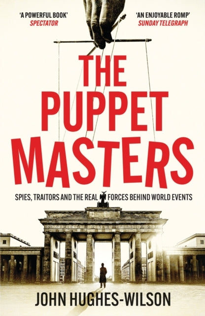 The Puppet Mastersspies Traitors and the Real Forces Behind