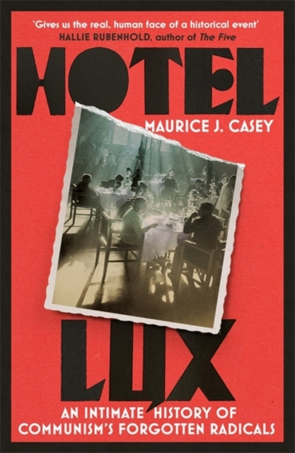 Hotel Luxan Intimate History of Communism's Forgotten Radica