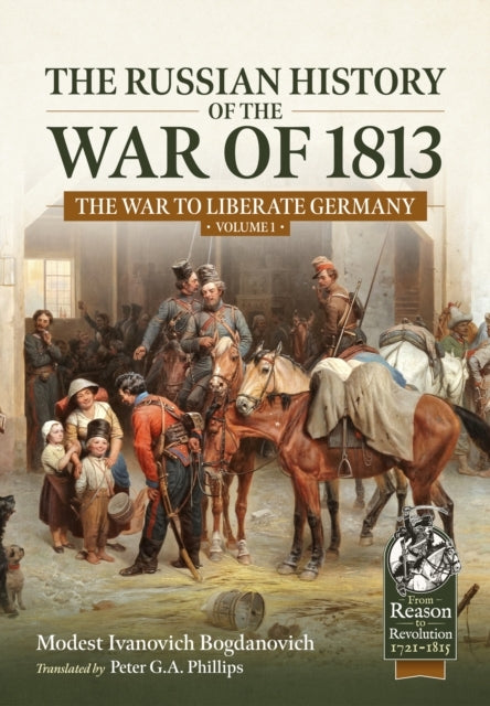 The Russian History Of The War Of 1813 Volume 1The War To Li