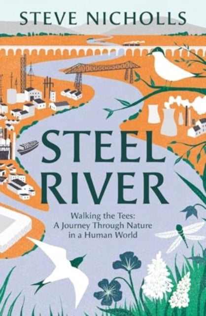 Steel Riverwalking The Tees  A Journey Through Nature In A