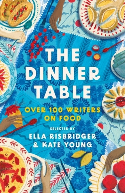 The Dinner Tableover 100 Writers On Food
