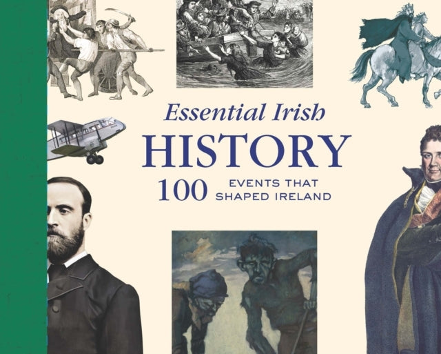 Essential Irish History100 Events That Shaped Ireland