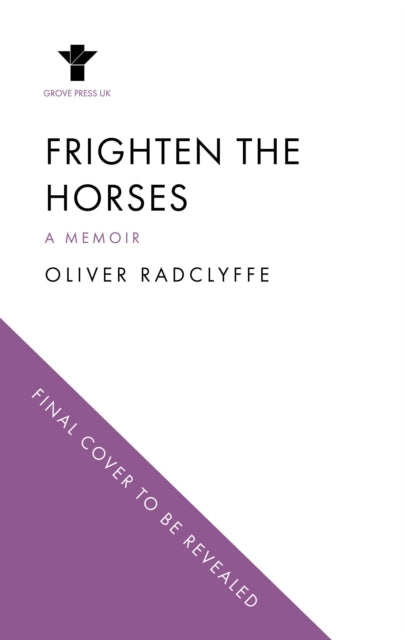 FRIGHTEN THE HORSESA MEMOIR OF TRANSITION