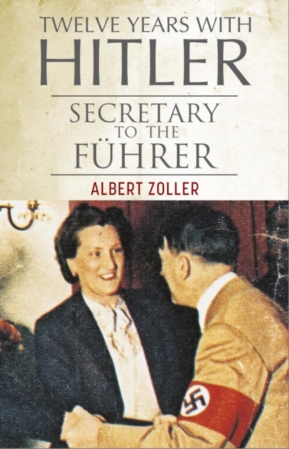 Twelve Years With Hitlersecretary To The Fuhrer