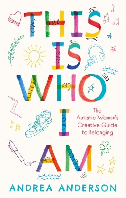This Is Who I Amthe Autistic Womans Creative Guide To Belon