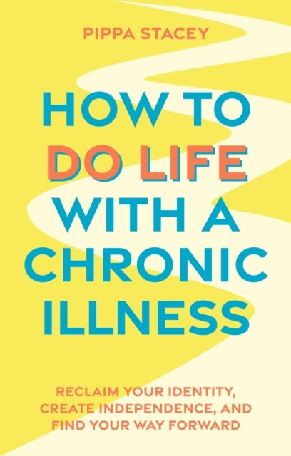 How To Do Life With A Chronic Illnessreclaim Your Identity