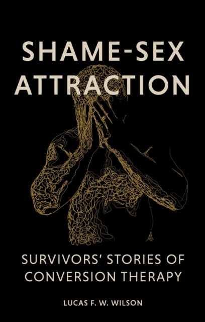 Shame-sex Attractionsurvivors Stories of Conversion Therapy