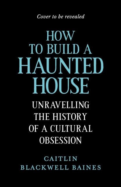 How to Build a Haunted House