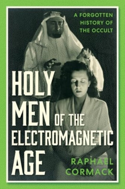 Holy Men Of The Electromagnetic Agea Forgotten History Of Th