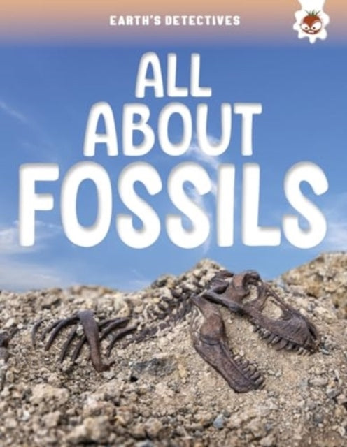 Earth'S Detectives All About Fossils