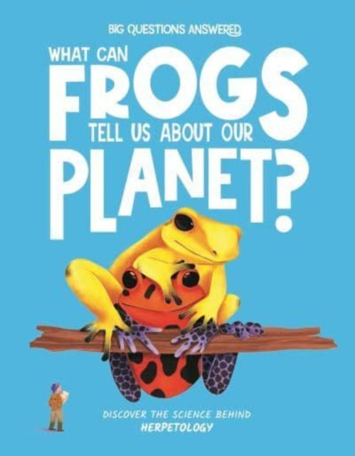 What Can Frogs Tell Us About Our Planet?Discover The Science
