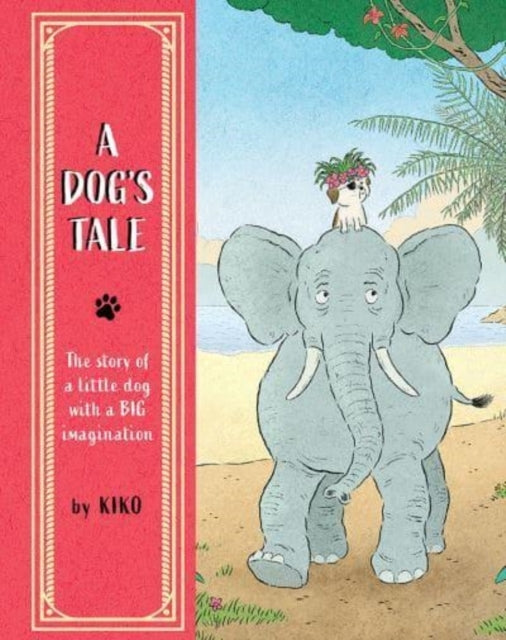 A Dog'S Talethe Story Of A Little Dog With A Big Imagination