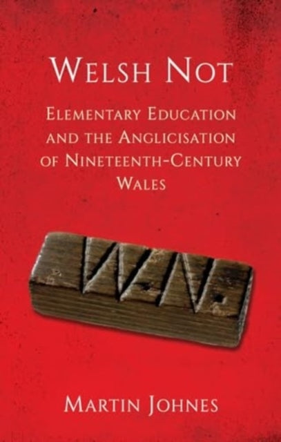 Welsh Notelementary Education and The Anglicisation of Wales