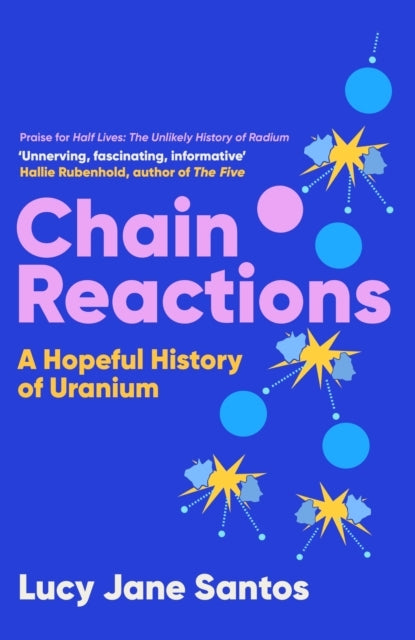 Chain Reactionsa Hopeful History of Uranium