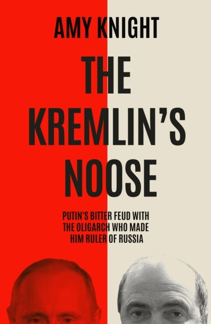 The Kremlin's Noosevladimir Putins Bitter Feud With The Oli
