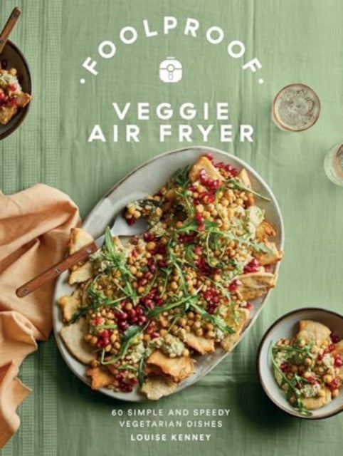 Foolproof Veggie Air Fryer60 Simple and Speedy Vegetarian Di