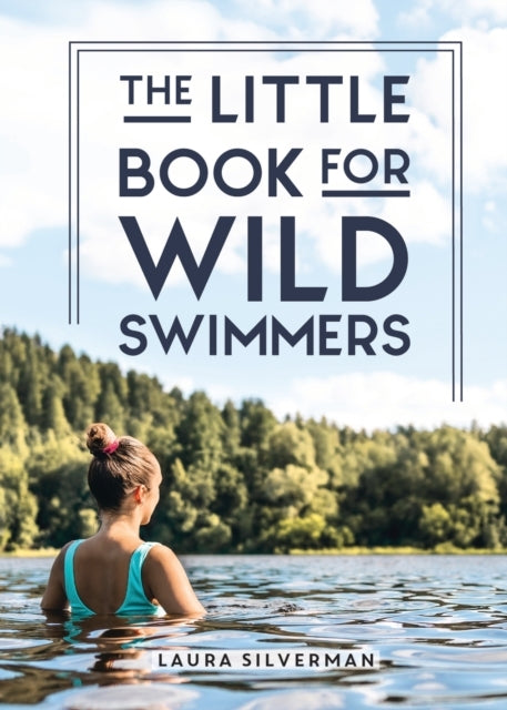 The Little Book For Wild Swimmersreconnect With Your Wild Si