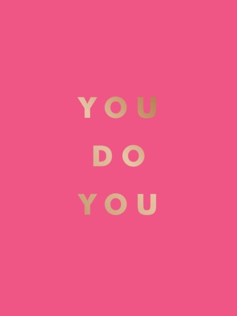 You Do Youquotes To Uplift Empower And Inspire
