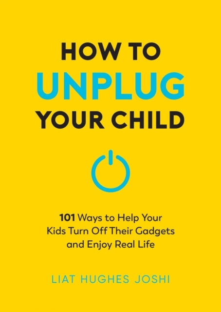 How To Unplug Your Child101 Ways To Help Kids Turn Off Their