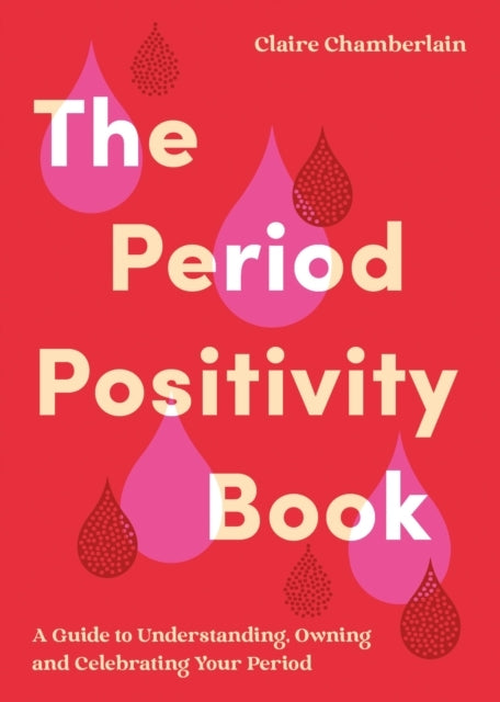 The Period Positivity Booka Guide To Understanding Owning A