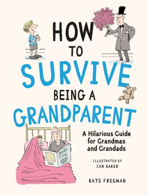 D1 How to Survive Being a Grandparent: A Hilarious Guide for Grandmas and Grandads
