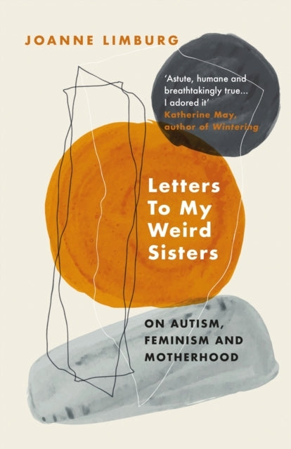 Letters to My Weird Sisterson Autism Feminism and Motherhoo