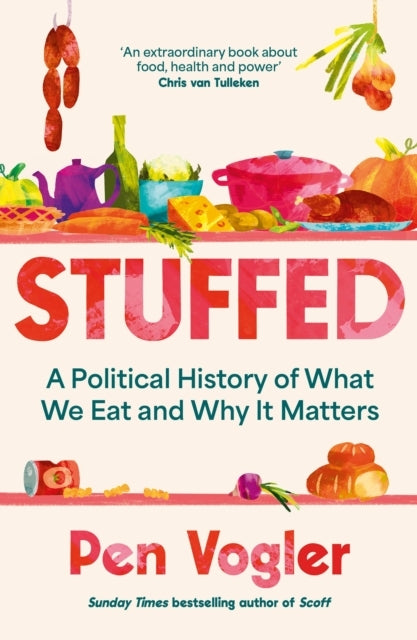 Stuffeda Political History of What We Eat and Why It Matters