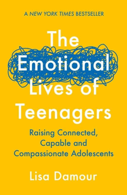 The Emotional Lives of Teenagersraising Connected Capable a
