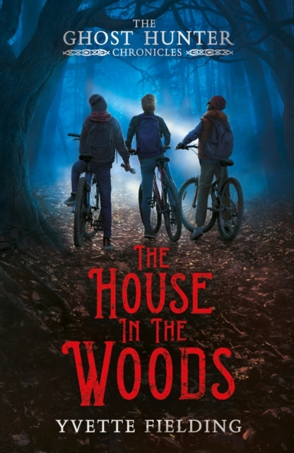The House In The Woodsthe Ghost Hunter Chronicles