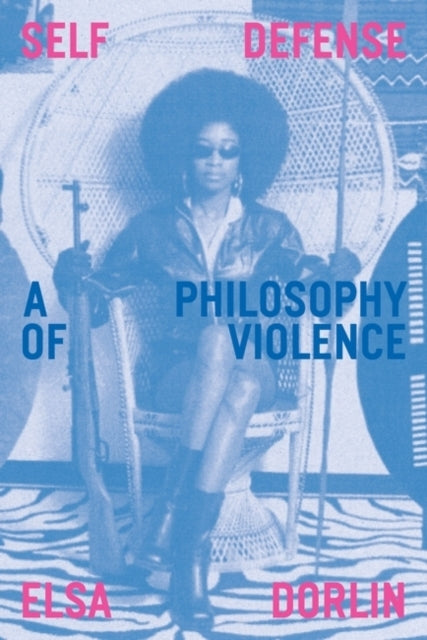 Self-Defensea Philosophy of Violence