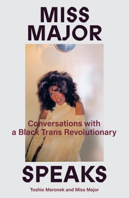 Miss Major Speaksconversations With A Black Trans Revolution