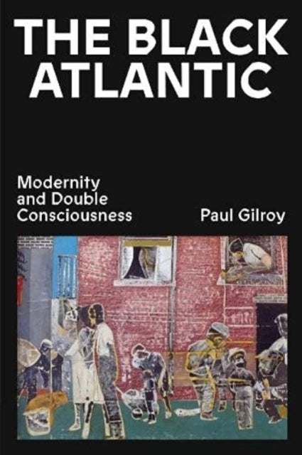 The Black Atlanticmodernity and Double Consciousness