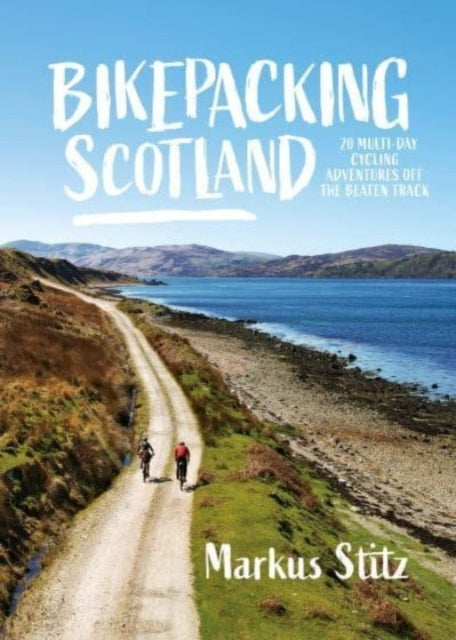 Bikepacking Scotland20 Multi-day Cycling Adventures Off the
