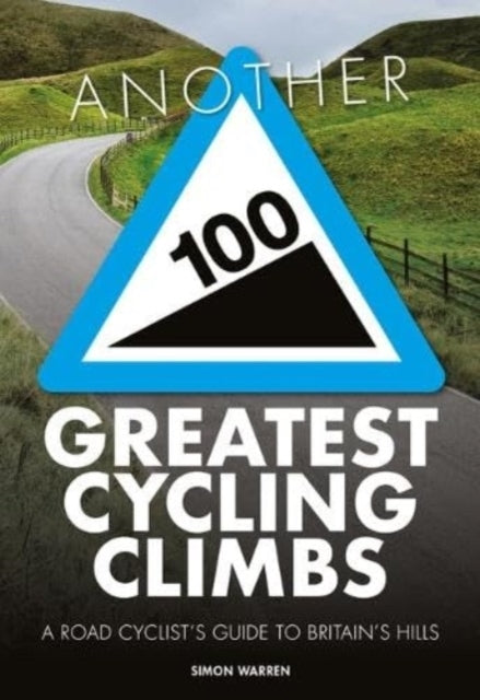 Another 100 Greatest Cycling Climbsa Road Cyclist's Guide To