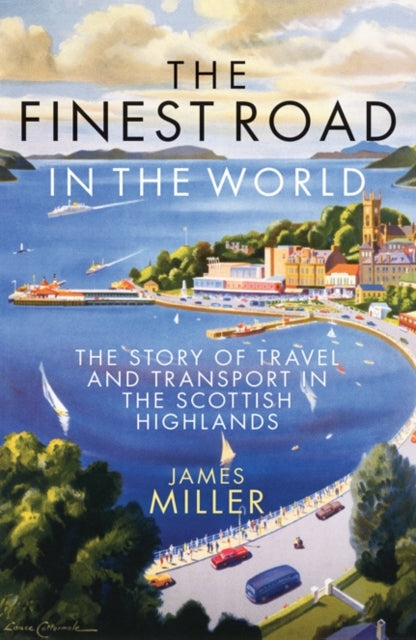 The Finest Road In The Worldthe Story Of Travel And Transpor