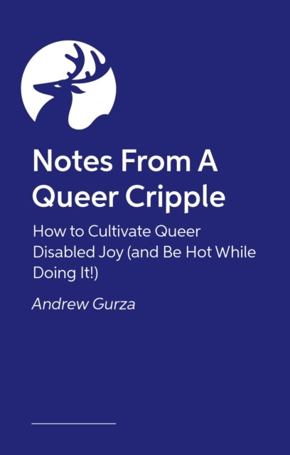 Notes From A Queer Cripplehow To Cultivate Queer Disabled Jo