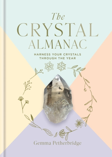 The Crystal Almanacharness Your Crystals Through The Year