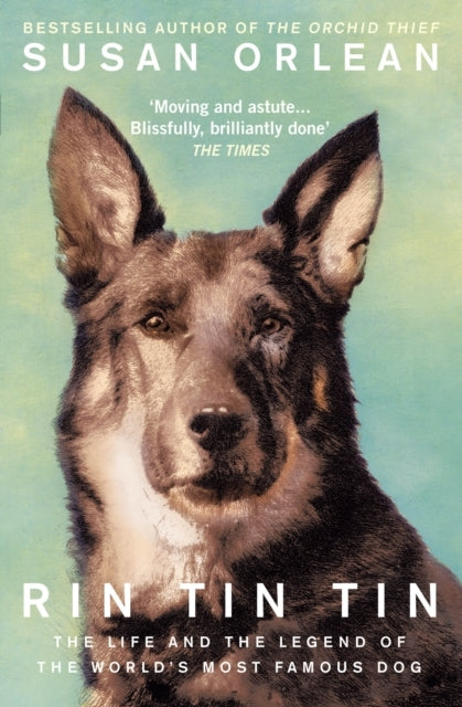 Rin Tin Tinthe Life and Legend of The Worlds Most Famous Do