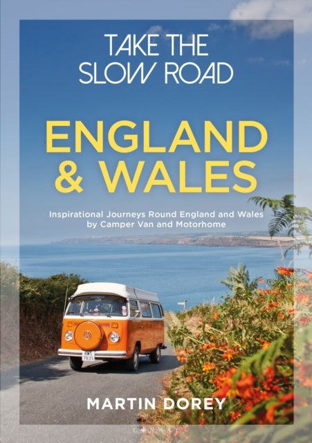 Take The Slow Road England and Walesinspirational Journeys