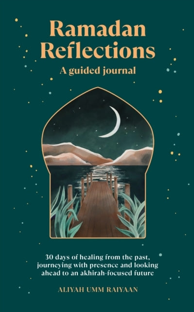 Ramadan Reflections30 Days of Healing From The Past Journey