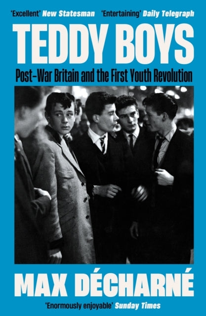 Teddy Boyspost-War Britain And The First Youth Revolution A