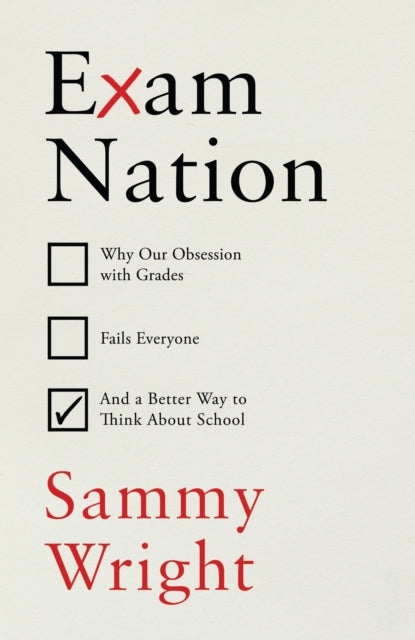 Exam Nationwhy Our Obsession With Grades Fails Everyone  An