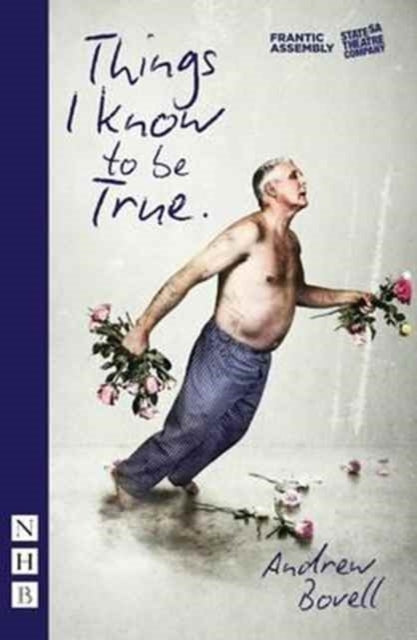 Things I Know To Be True (Nhb Modern Plays)