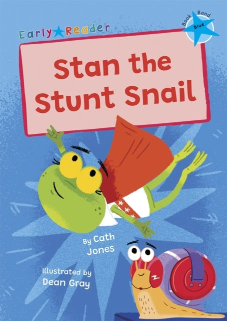 Stan The Stunt Snail(Blue Early Reader)