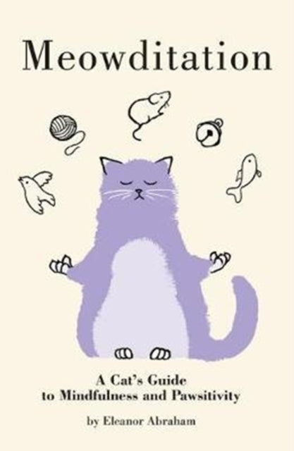 Meowditationa Cat's Guide To Mindfulness and Pawsitivity