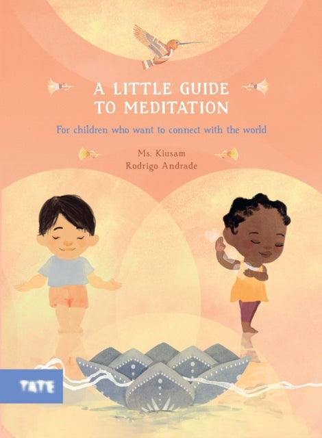 A Little Guide To Meditationfor Children Who Want To Connect
